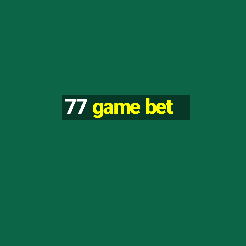 77 game bet