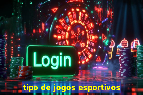 tipo de jogos esportivos