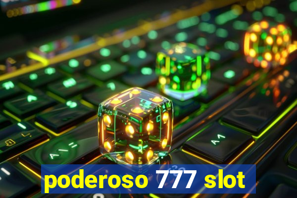 poderoso 777 slot