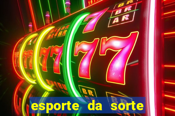 esporte da sorte casino link