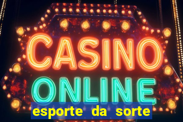 esporte da sorte casino link