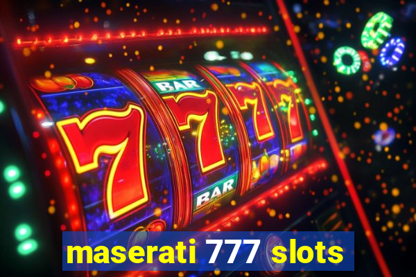 maserati 777 slots