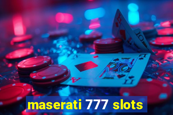 maserati 777 slots