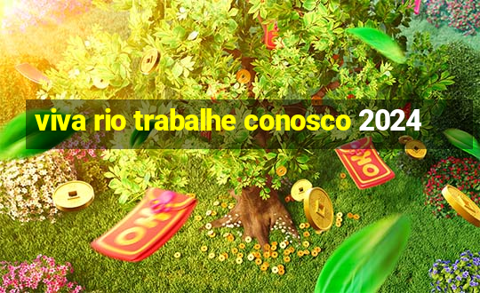 viva rio trabalhe conosco 2024