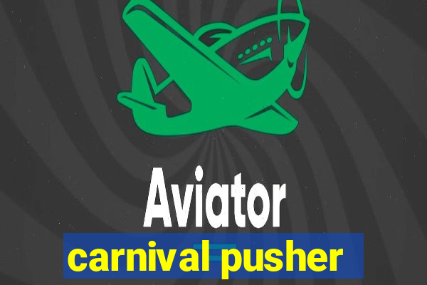 carnival pusher