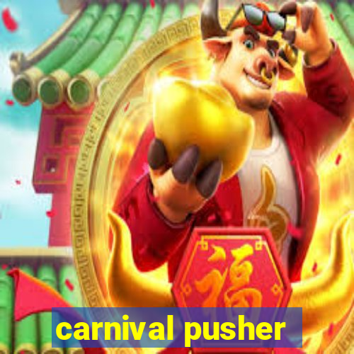 carnival pusher