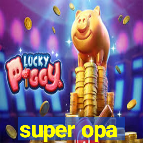 super opa