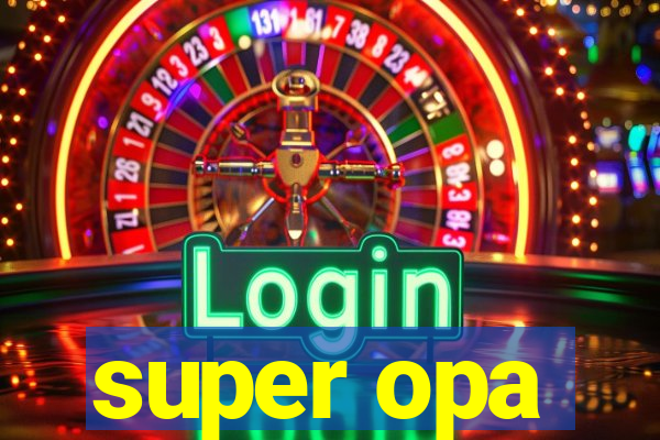 super opa