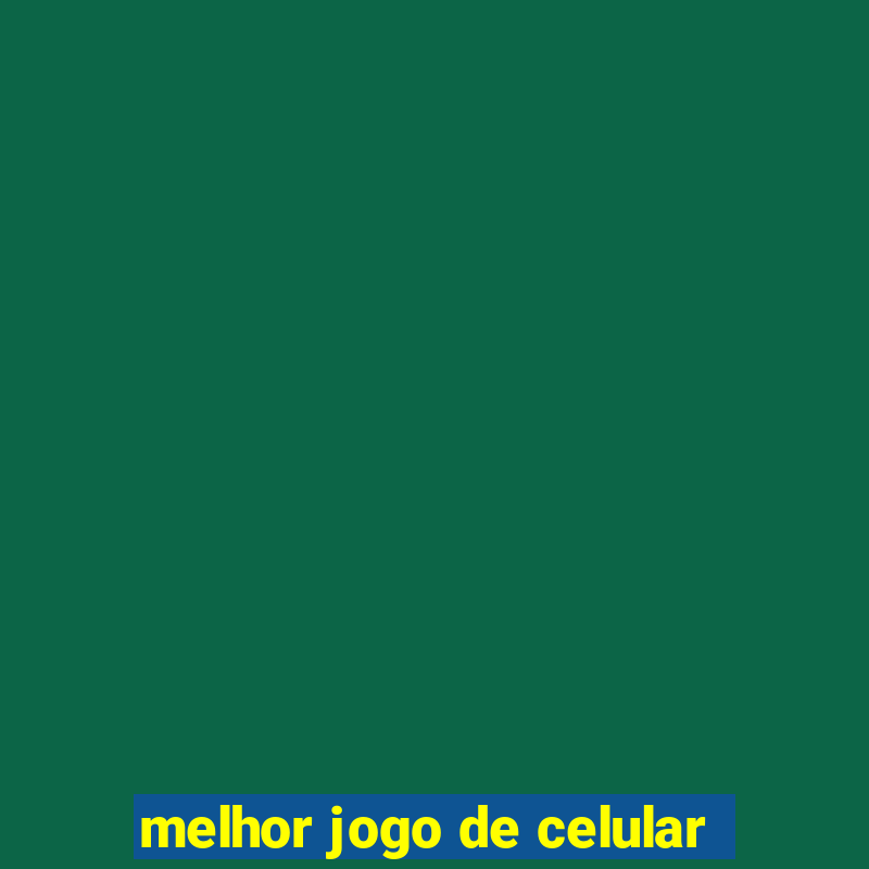 melhor jogo de celular