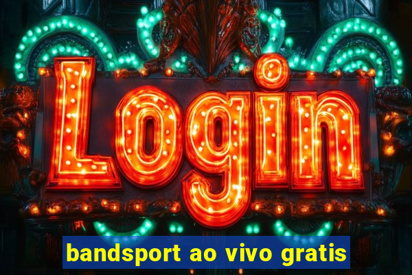 bandsport ao vivo gratis