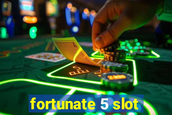 fortunate 5 slot