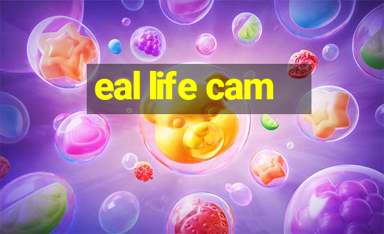 eal life cam