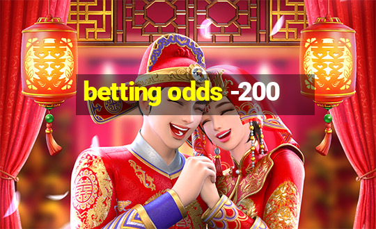 betting odds -200