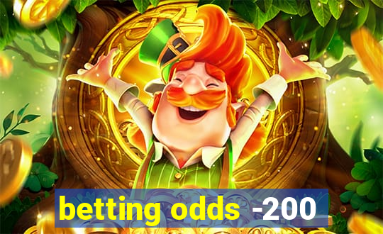 betting odds -200