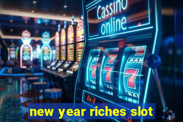 new year riches slot