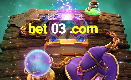 bet 03 .com