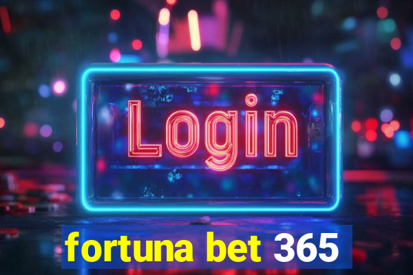 fortuna bet 365