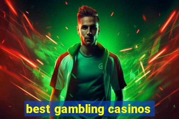 best gambling casinos