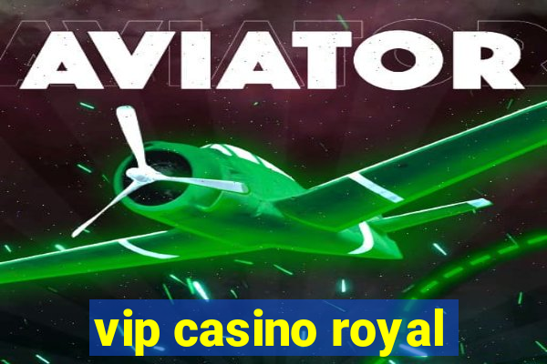 vip casino royal