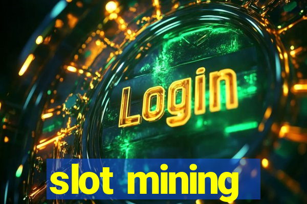 slot mining