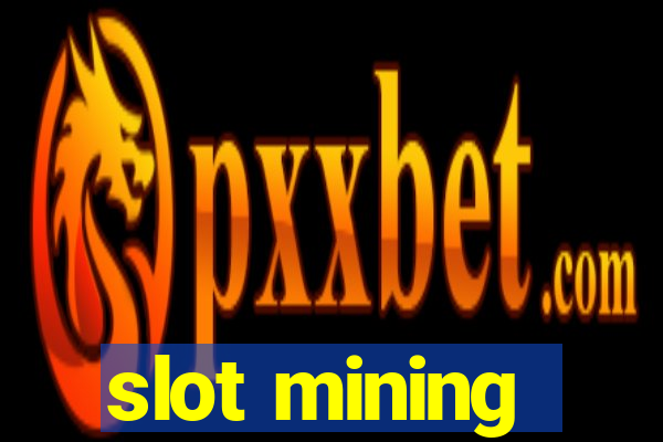 slot mining