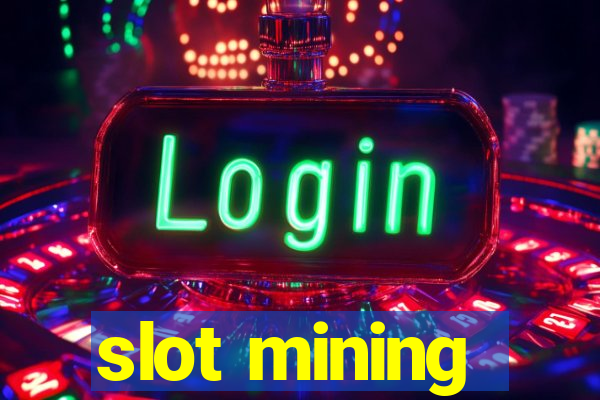 slot mining