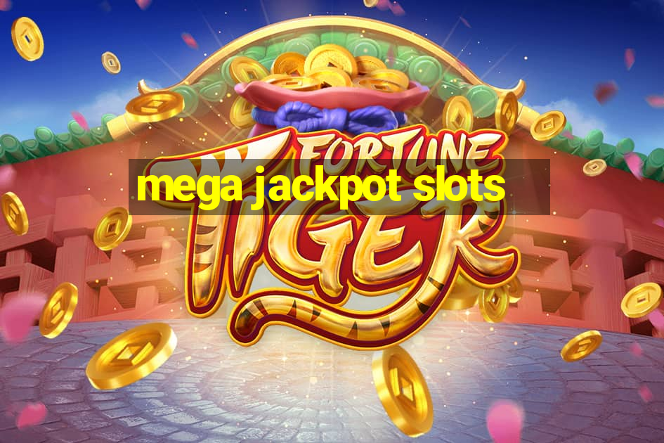 mega jackpot slots