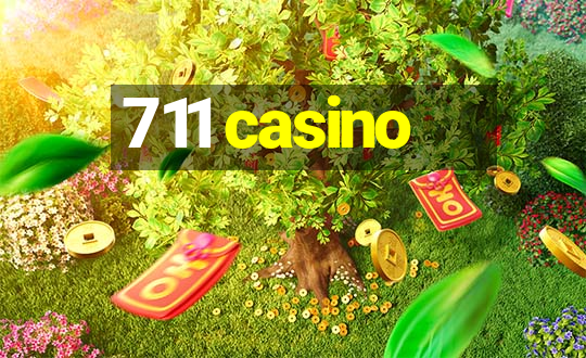 711 casino