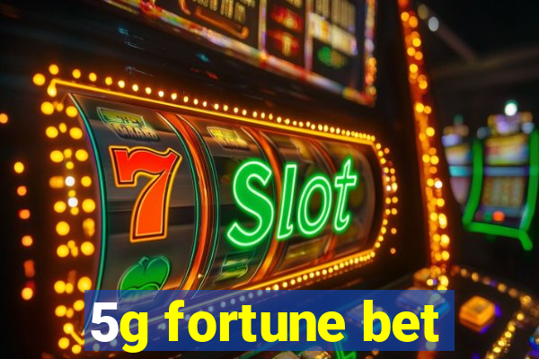 5g fortune bet