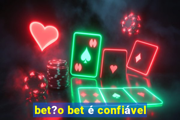 bet?o bet é confiável