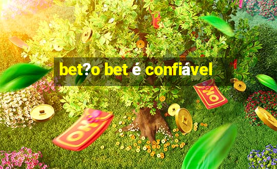 bet?o bet é confiável