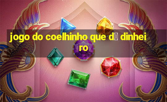 jogo do coelhinho que d谩 dinheiro