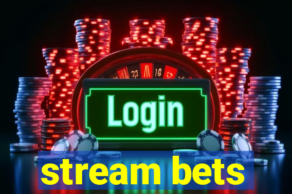 stream bets