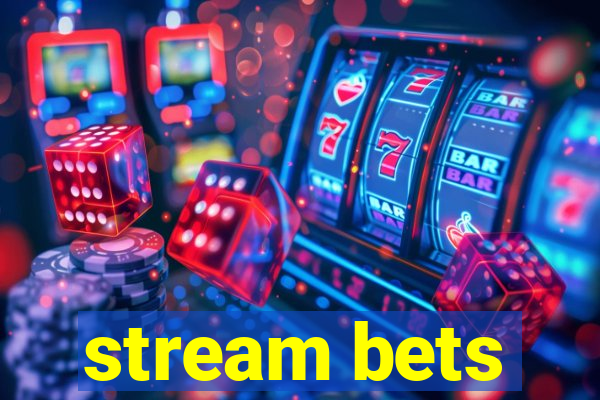 stream bets