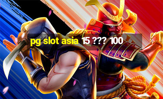 pg slot asia 15 ??? 100