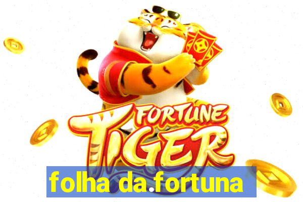 folha da.fortuna