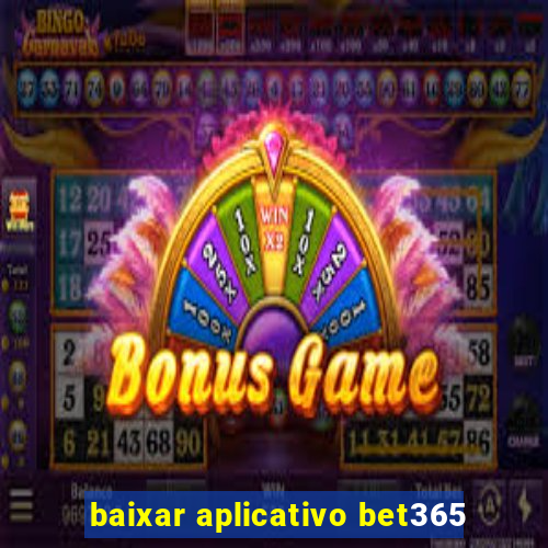 baixar aplicativo bet365