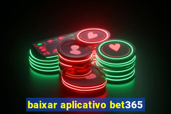 baixar aplicativo bet365