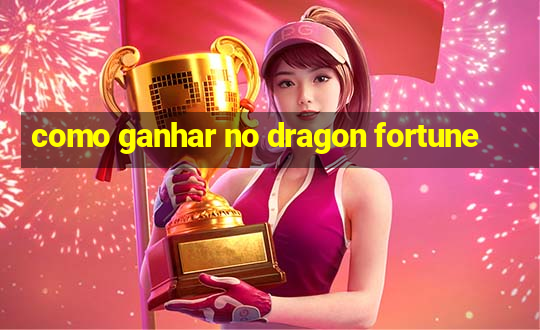 como ganhar no dragon fortune