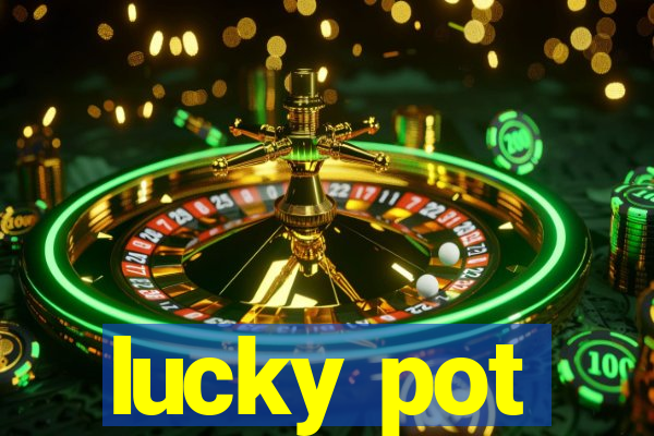 lucky pot