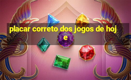 placar correto dos jogos de hoje