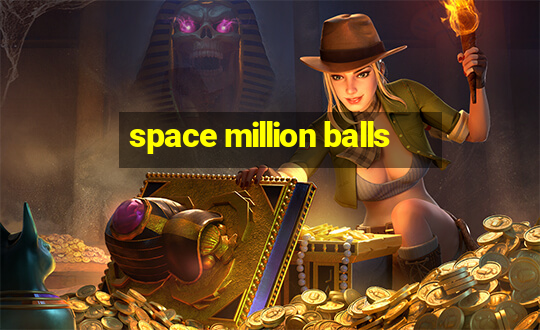 space million balls