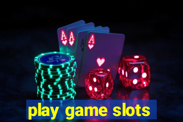 play game slots