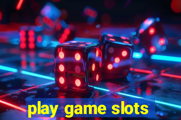 play game slots