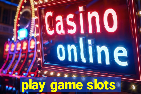 play game slots