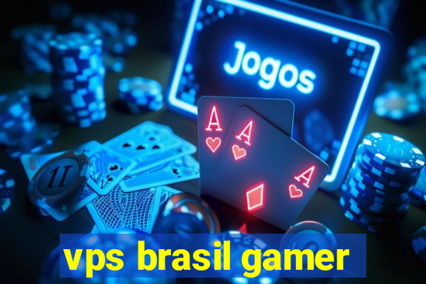 vps brasil gamer