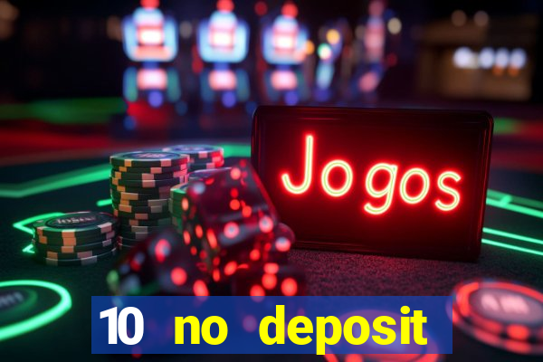 10 no deposit casino bonus