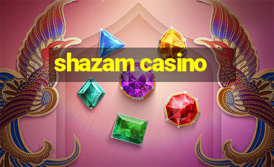 shazam casino