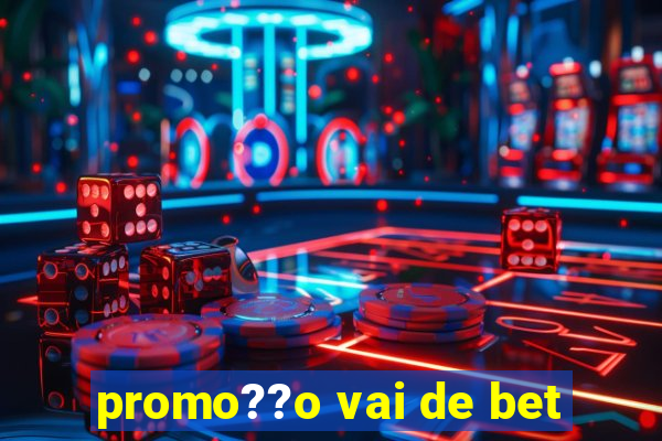 promo??o vai de bet