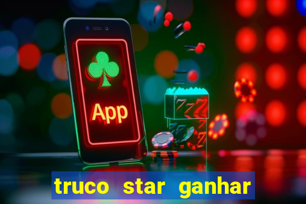 truco star ganhar dinheiro pix